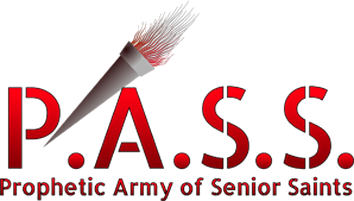 P A S S - the Prophetic
                        Army of Senior Saints